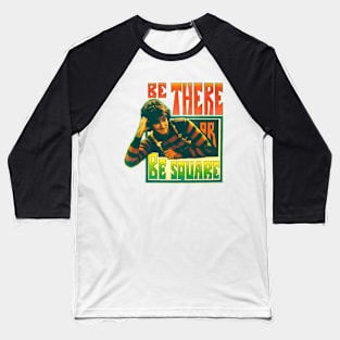 Be There Be Square Baseball T-Shirt